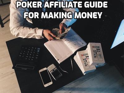 poker affiliate guide for making money