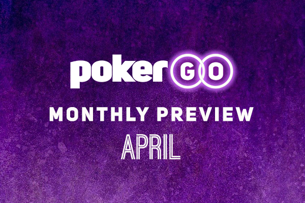 PokerGO Preview April