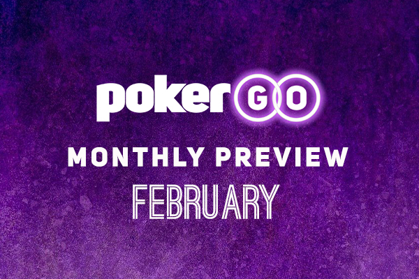 PokerGO Preview February